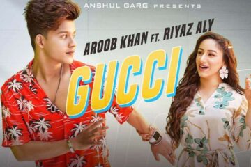 Gucci Lyrics Meaning in Hindi Aroob Khan Ft Riyaz Aly